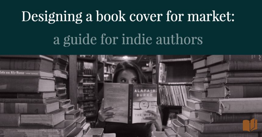 Designing a book cover for market: a guide for indie authors